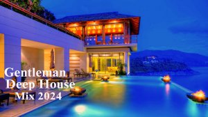 Gentleman & Deep House Mix 2024