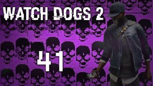 Watch Dogs 2 - Прохождение игры на русском [#41] Сюжет | PC (2016 г.)