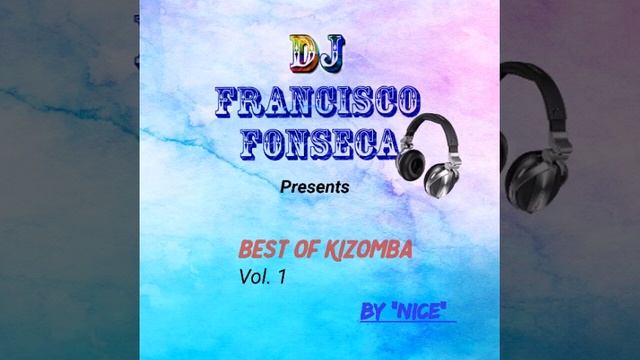 Best of Kizomba by Nice Vol. 1 Dj Francisco Fonseca смотреть онлайн