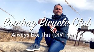 Bombay Bicycle Club - Always Like This (DIVI remix) (Official Music Video)