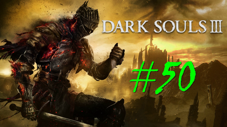 Dark Souls 3 - прохождение за пироманта на ПК #50: Нарисованный мир!