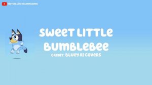 Bluey - Sweet Little Bumblebee (AI Cover)