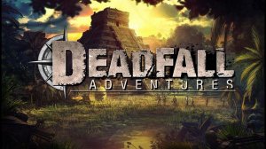 Deadfall Adventures - Обзор игры