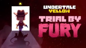 Trial By Fury - Undertale Yellow OST
