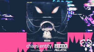 Seo - chaos entity [F/C /RELAPSE.]