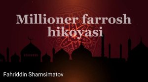 "MILLIONER FARROSH HIKOYASI" | Fahriddin Shamsimatov