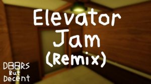 Elevator Jam Remix - Doors But Decent OST