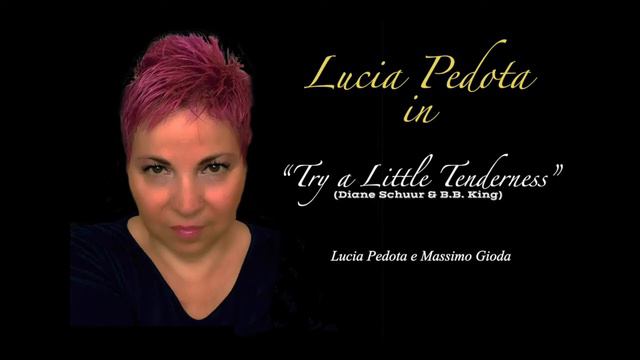 Lucia Pedota -Try a Little Tenderness (Diane Schuur & B.B.King) смотреть онлайн