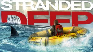 Stranded Deep 7ч #strandeddeep #стрим #прохождение