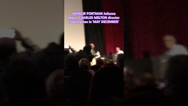 NATALIE PORTMAN Julianne Moore CHARLES MELTON director Todd Haynes in 'MAY DECEMBER' screening NYC