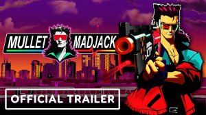 Игровой трейлер Mullet MadJack - Official Launch Trailer