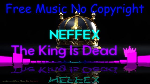 NEFFEX - The King Is Dead 👑 [Copyright Free] No.197 | Free Music No Copyright