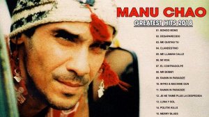 Manu Chao Best Songs of Playlist 2018 ♪ღ♫ Manu Chao Album Complet