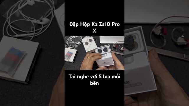 Đập Hộp Kz Zs10 Pro X