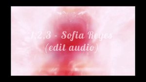 1,2,3 - Sofia Reyes (edit audio)