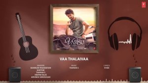 Audio: Vaa Thalaivaa (Tamil) Varisu | Thalapathy Vijay | Shankar M, Karthik, Thaman S,Deepak,Arvind