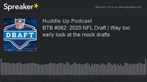 BTB #082: 2020 NFL Draft | Way too early look at the mock drafts