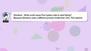 Windows : What could cause Perl system calls to start failing?