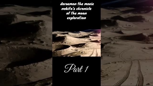 Doraemon the movie nobita's chronicle of the moon exploration/Part 1