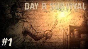 Hачало долгого пути! | Day R Survival | #01