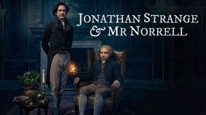 Сериал Джонатан Стрендж и мистер Норрелл – 1 сезон 7 серия / Jonathan Strange & Mr Norrell