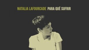 Natalia Lafourcade - Para Qué Sufrir (Cover Audio)
