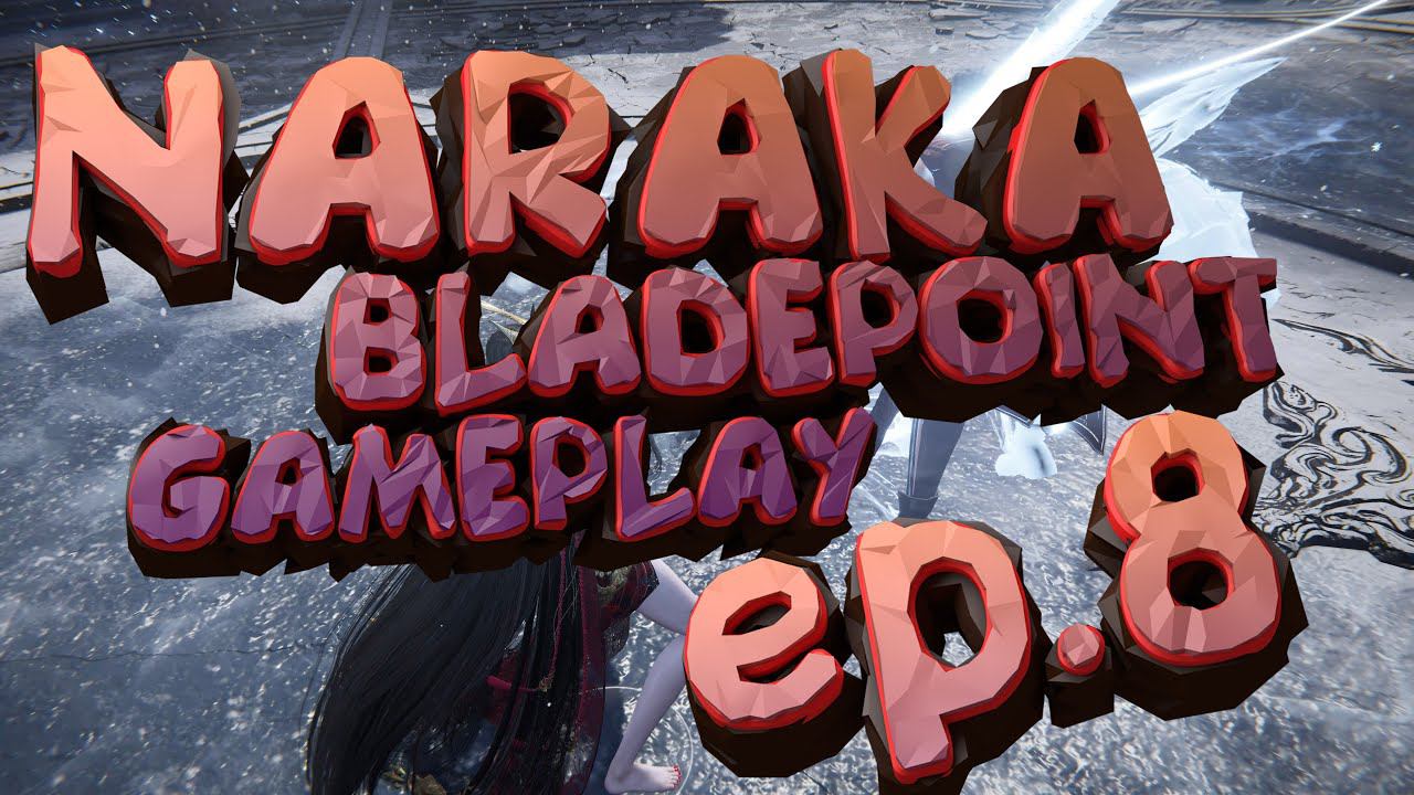 NARAKA BLADEPOINT GAMEPLAY EP.8