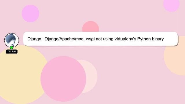 Django : Django/Apache/mod_wsgi Not Using Virtualenv's Python Binary