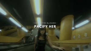 Pacify Her - Melanie Martinez 〔Slowed + Reverb〕