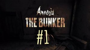 НОВАЯ АМНЕЗИЯ ► Amnesia: The Bunker #1