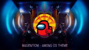 AMONG US Theme Song (Magentium EDM Remix)