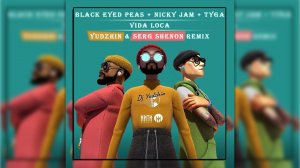 Black Eyed Peas feat. Nicky Jam, Tyga - Vida Loca (Yudzhin & Serg Shenon Radio Remix)