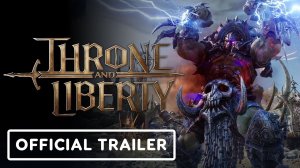 Throne and Liberty - Release Date Reveal Trailer [4K] (русская озвучка)