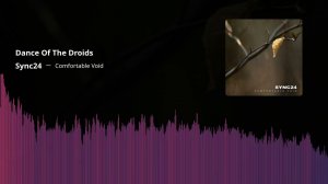 Sync24 - Dance Of The Droids (Comfortable Void, 2016)
