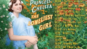 Princess Chelsea - The Loneliest Girl [FULL ALBUM]