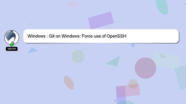 Windows : Git on Windows: Force use of OpenSSH смотреть онлайн