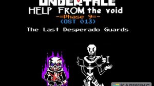 Undertale Help From The Void phase 9: The Last Desperado Guards(That a really bad name)