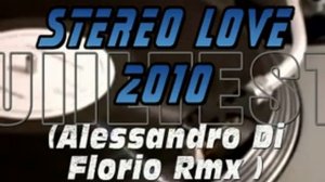 Stereo Love 2010 ( Alessandro Di Florio Rmx)