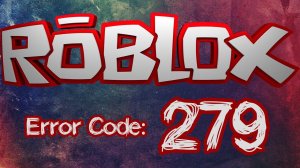 Ошибка 279 в Роблокс как исправить