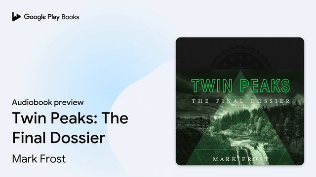 Twin Peaks: The Final Dossier by Mark Frost · Audiobook preview