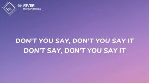 Bishop Briggs - River (Lyrics)
