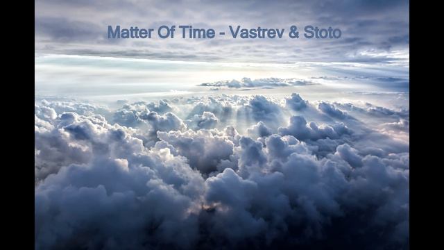 Matter Of Time - Vastrev & Stoto