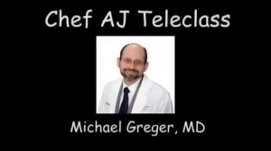 Chef AJ Teleclass with Michael Greger, MD