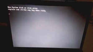 Non-System disk or disk error replace and strike any key when ready????