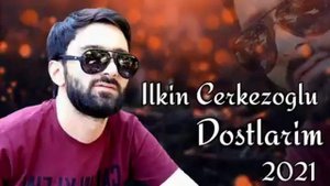 Ilkin Cerkezoglu - Dostlarim