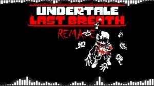 Undertale Last Breath Remake Phase 3 Progress!! (New vid) │ 兩個月沒上片了=(