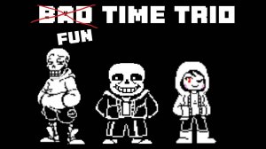 Bad time trio!(finished)(В мой день рождение!!)(Old)