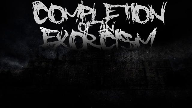 Completion Of An Exorcism - Ancient Genocide