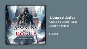 Assassin's Creed Rogue (Sea Shanty) - Liverpool Judies (Slowed)