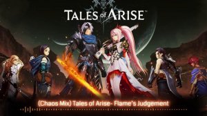 (Chaos Mix) Tales of Arise- Flame's Judgement